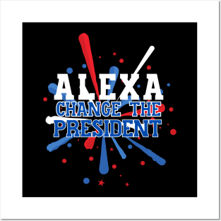 Alexa - Change the President! Posters and Art